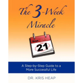The 3-Week Miracle: A Step-by-Step Guide to a More Successful Life
