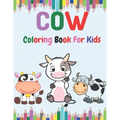Cow Coloring book for Kids: Toddlers Coloring Book Filled with Cow Designs, Cute Gift for Boys and Girls Ages 2-4, 4-8, 8-12.