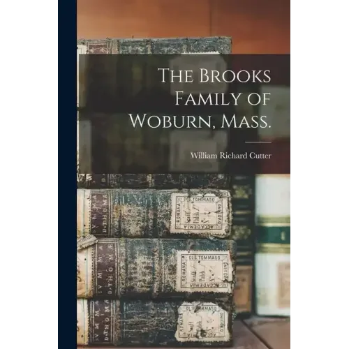 The Brooks Family of Woburn, Mass.
