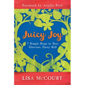 Juicy Joy: 7 Simple Steps to Your Glorious, Gutsy Self