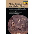 Myth, Religion, and Mother Right: Selected Writings of J.J. Bachofen