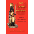 The Urban Ritualist: A Guide to Practicing Ritual in an Urban Setting