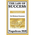 The Law of Success: The Original Success Philosophy Behind Think and Grow Rich