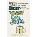 The Best Worst Dad Jokes: All the Puns, Quips, and Wisecracks You Need to Torment Your Kids