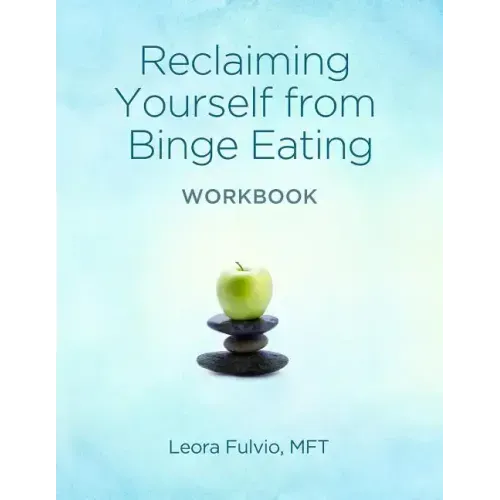 Reclaiming Yourself From Binge Eating - The Workbook