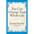 You Can Change Your Whole Life