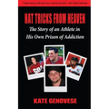 Hat Tricks From Heaven: The Story of an Athlete in His Own Prison of Addiction