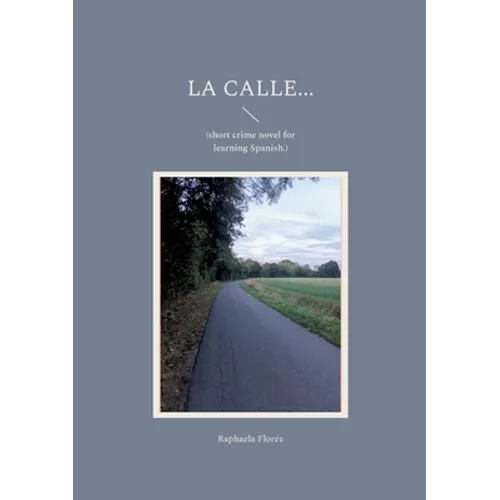 La calle...: (short crime novel for learning Spanish.)
