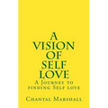 A Vision of Self Love: A Journey to finding Self-love