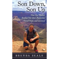 Son Down, Son Up: How One Mother Battled Her Son's Addiction, Found Hope, and Survived