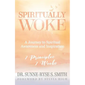 Spiritually Woke: A Journey to Spiritual Awareness and Inspiration