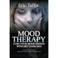 Mood Therapy: Cure Your Mood Swings with DBT Exercises: Don't Worry Be Happy: The Guide to Mood Therapy and Mood Cures