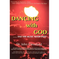 They Danced with God: ....... and the Music Never Ends