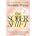 The Sober Shift: A Modern-Day Guide to Living an Abundant Sober Life