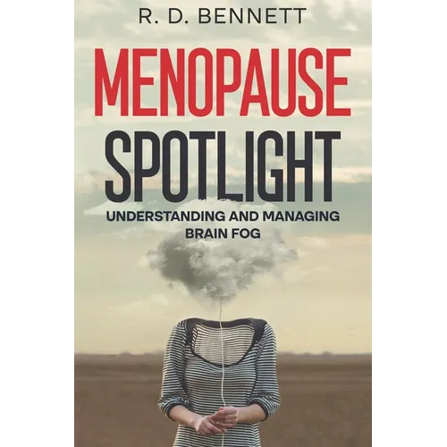 Menopause Spotlight: Understanding and Managing Brain Fog