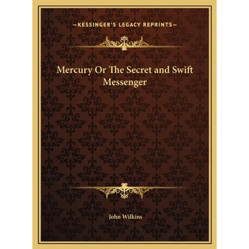 Mercury Or The Secret and Swift Messenger