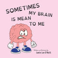 Sometimes My Brain is Mean to Me