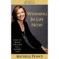 Winning In Life Now: How to Break Through to a Happier You