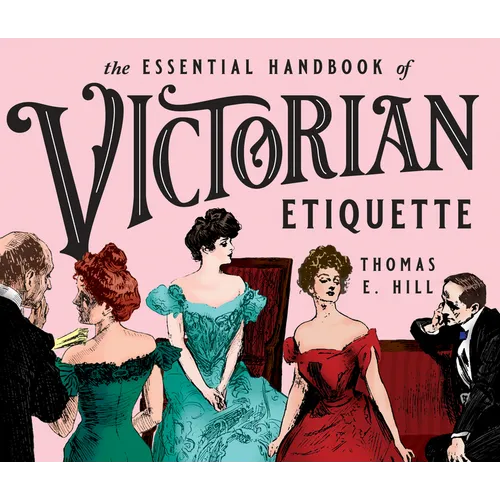The Essential Handbook of Victorian Etiquette