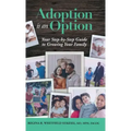 Adoption is an Option: Your Step-by-Step Guide to Growing Your Family