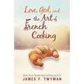 Love, God, And The Art Of French Cooking
