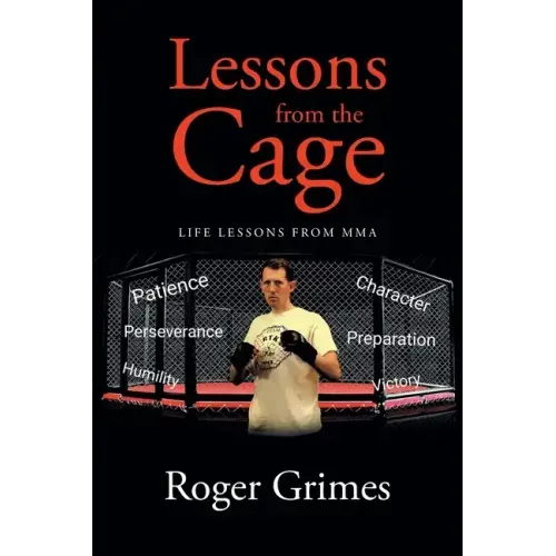 Lessons from the Cage: Life Lessons from MMA