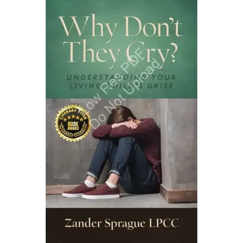 Why Don't They Cry?: Understanding Your Living Child's Grief
