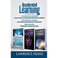Accelerated Learning Series (3 Book Series): Speed_Reading, Photographic Memory, Accelerated Learning How to Use Advanced Learning Strategies to Learn