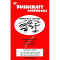 The Bushcraft Handbooks - Firemaking & Lighting
