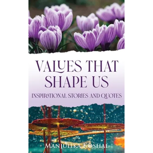 Values That Shape Us: Inspirational Stories and Quotes
