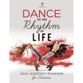 Dance to the Rhythm of Life: 2023 Monthly Planner for Dancers