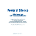 Power of Silence 30 Day Course Book Daily Transformative Activities