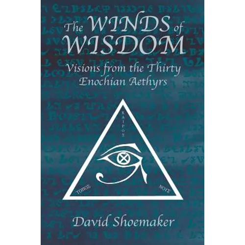 The Winds of Wisdom: Visions from the Thirty Enochian Aethyrs