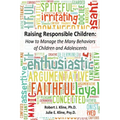 Raising Responsible Children: How to Manage the Many Behaviors of Children and Adolescents