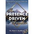 The Presence Driven Leader: A Handbook for the 21st Century Echelon Leader