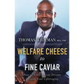 Welfare Cheese to Fine Caviar: How to Achieve Your Dreams Despite Your Upbringing