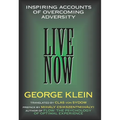 Live Now: Inspiring Accounts of Overcoming Adversity