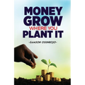Money Grows Where You Plant It