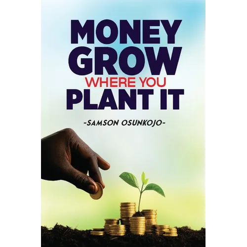 Money Grows Where You Plant It