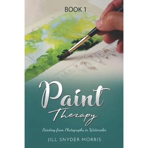 Paint Therapy: Painting From Photographs in Watercolor