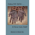 Unless WE Tell It . . . It Never Gets Told!