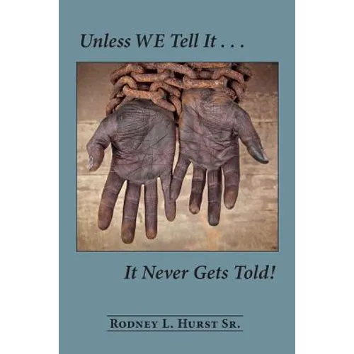 Unless WE Tell It . . . It Never Gets Told!