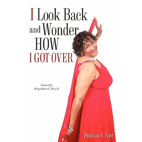 I Look Back and Wonder How I Got Over