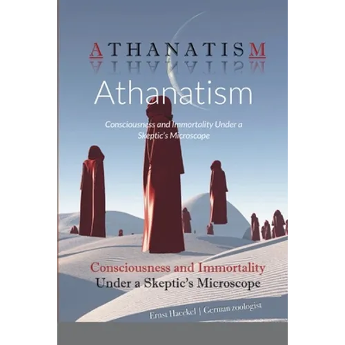 Athanatism: Consciousness and Immortality Under a Skeptic's Microscope