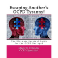 Escaping Another's OCPD Tyranny!: The Ultimate Survival Guide for the OCPD Besieged