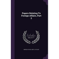 Papers Relating To Foreign Affairs, Part 2