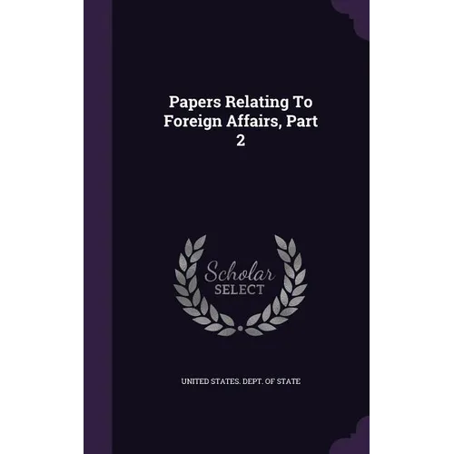 Papers Relating To Foreign Affairs, Part 2