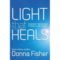 LIGHT that HEALS Energy Medicine Today & Beyond
