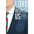 Lord Dismiss Us