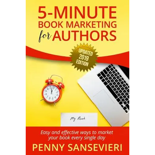 5 Minute Book Marketing for Authors - Updated 2019 Edition: Easy and effective ways to market your book every single day!